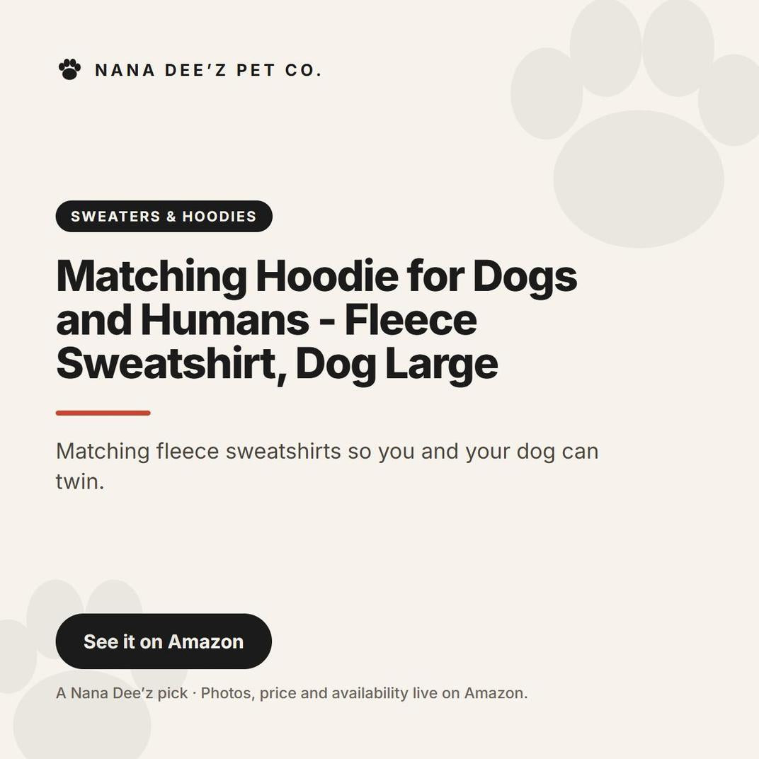 Matching Hoodie for Dogs and Humans - Fleece Sweatshirt, Dog Large — a Nana Dee'z Pet Co. recommendation card